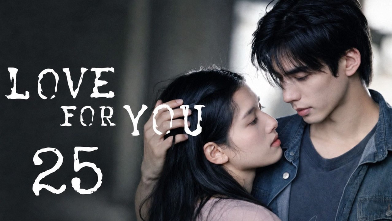 Love for You - Episode 25 [ Eng Sub ]