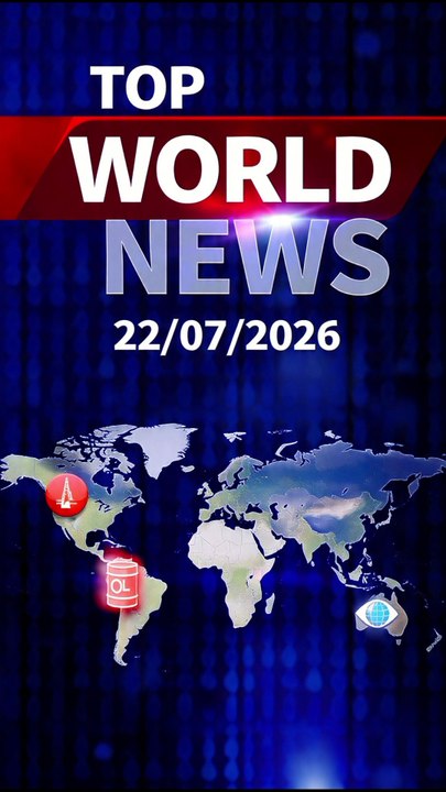 Top World News is headlines today 22/07/2026