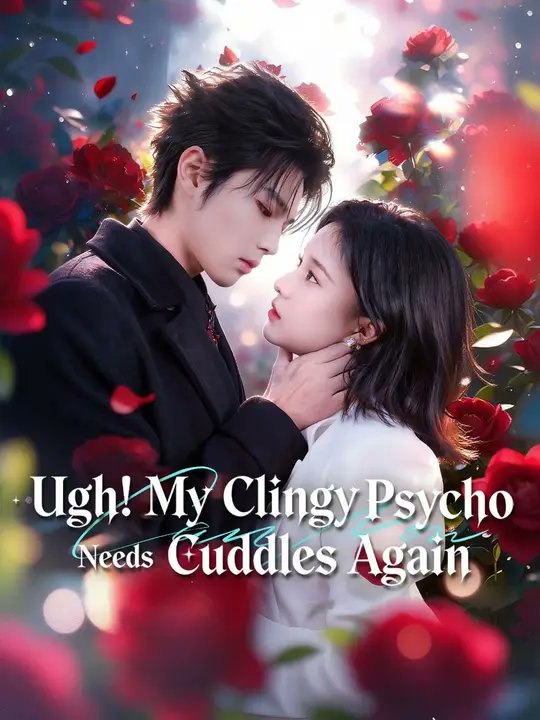 Ugh My Clingy Psycho Needs Cuddles Again- Full Drama Movie English Sub