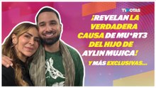El papá de Aylín Mujica reveló detalles sobre el fallecimiento de su hijo Mauro Menéndez.