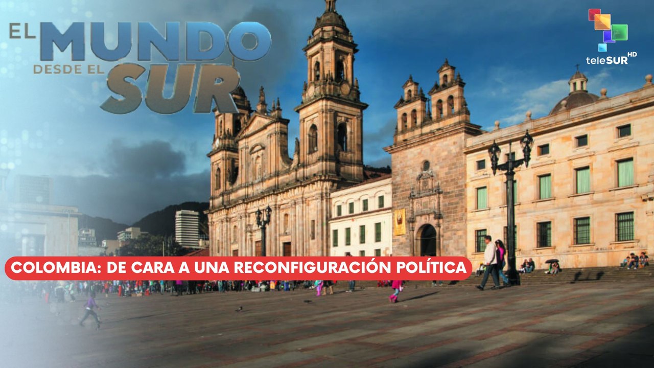 EL MUNDO DESDE EL SUR | Colombia | De cara a una reconfiguración política 21-07-2026