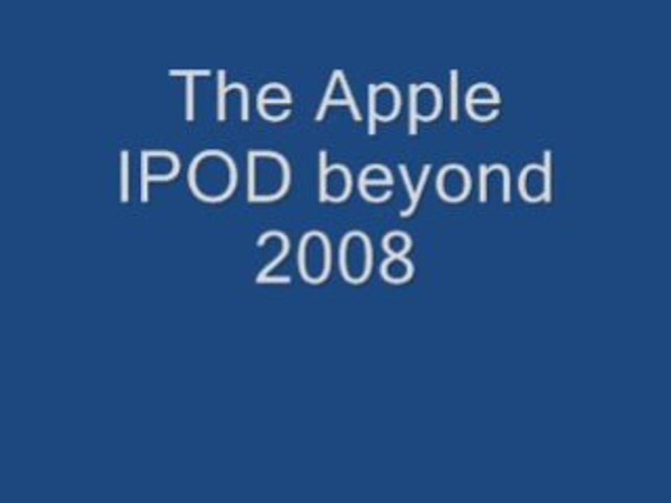 Apple IPOD beyond 2008