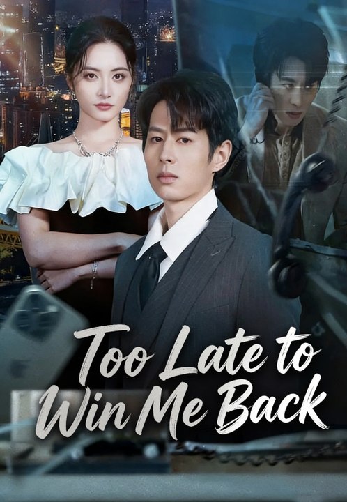 Too Late to Win Me Back | Full Series | Short Drama English