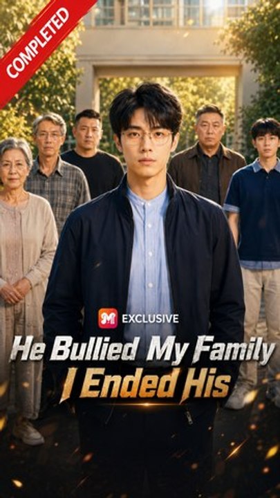 He Bullied My Family I Ended His- Full Drama Movie English Sub