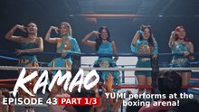Kamao: YUMI performs at the boxing arena! (Episode 43 - Part 1/3)