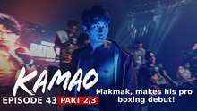 Kamao: Makmak makes his pro boxing debut! (Episode 43 - Part 2/3)