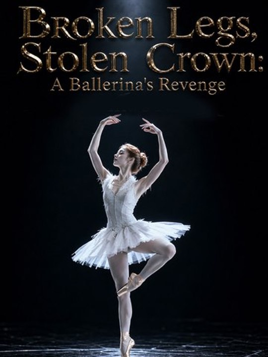 Broken Legs, Stolen Crown A Ballerina's Revenge - Full Movie #englishsub #watchfull ⚡️🍿⚡️