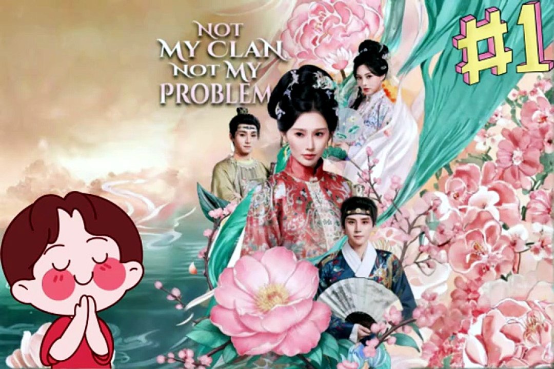NEW ❤️‍🔥 Not My Clan, Not My Problem Chinese Drama Dailymotion - Free Episodes [Full Movie]
