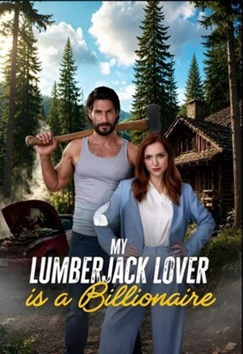 My Lumberjack Lover Is A Billionaire- Drama FULL MOVIES ENGLISH SUB