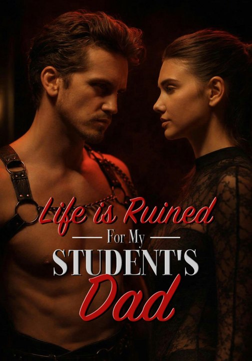 Life is Ruined for My Student's Dad | Full Series | Short Drama English