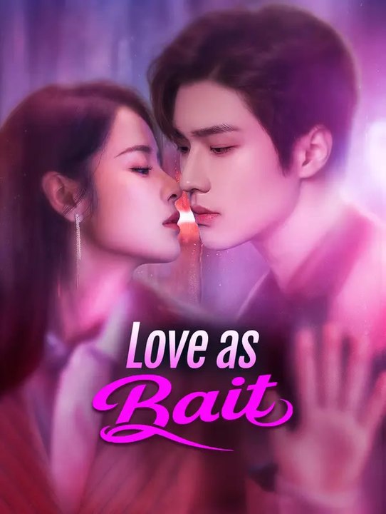 Love as bait(dubbed) | komplette serie | short drama deutsch