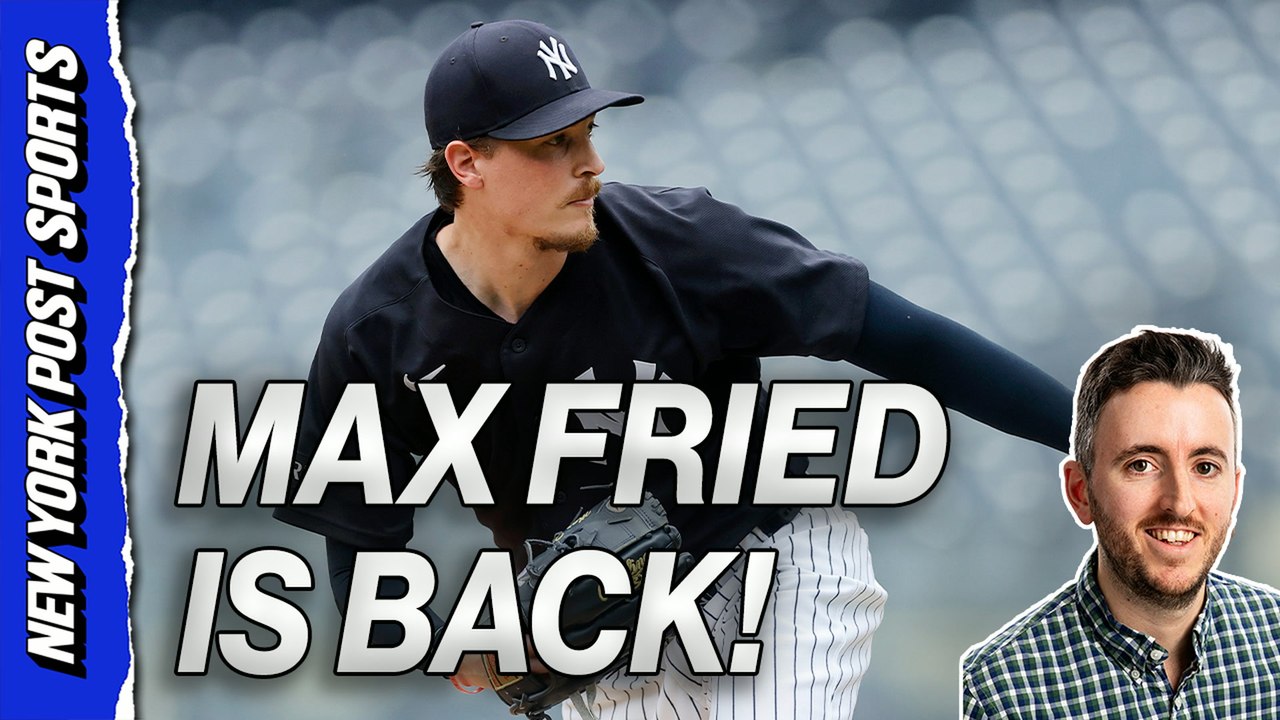 Return of the Max! Max Fried making early return to Yankees rotation on Wednesday