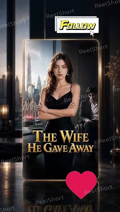 The Wife He Gave Away - She Signed the Real Divorce Papers MOVIES