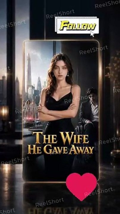 The Wife He Gave Away | She Signed the Real Divorce Papers [Full Movie]
