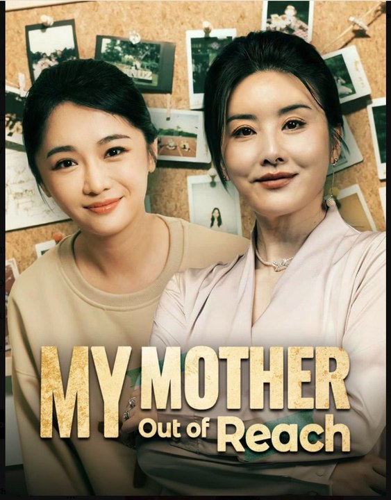 My Mother Out of Reach- Full Drama Movie English Sub