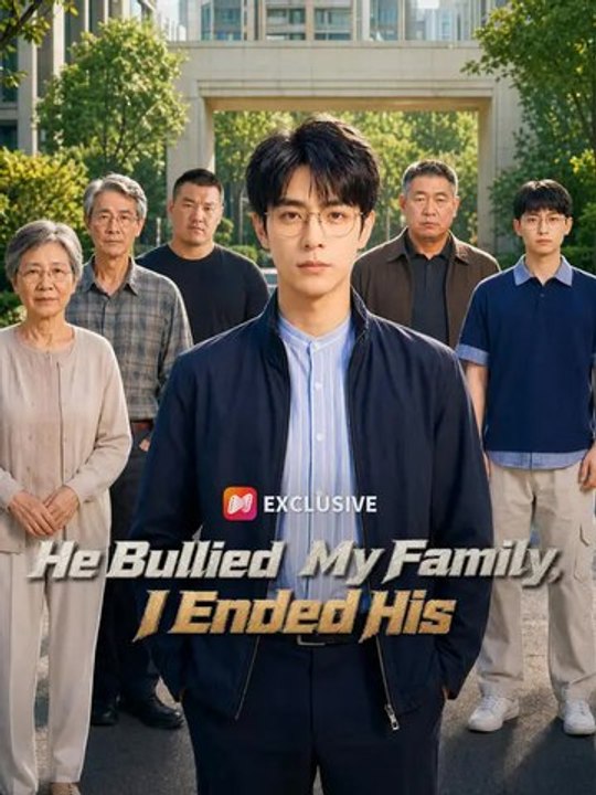 He Bullied My Family, I Ended His | Full Series | Short Drama English