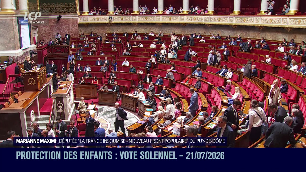 La séance est ouverte ! - Protection des enfants : vote solennel - 21/07/2026