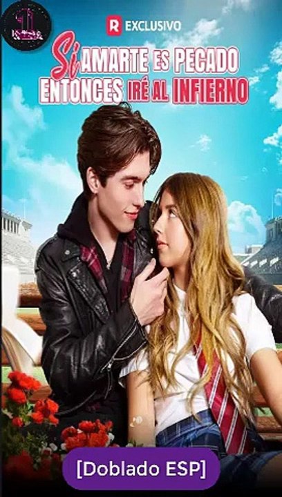 [Doblado ESP] Si amarte es pecado, entonces iré al infierno serie completa [Full Movie]