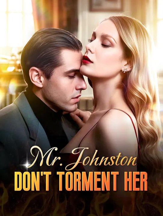 Mr. Johnston, Don’t Torment Her | Série Completa | Short Drama Português
