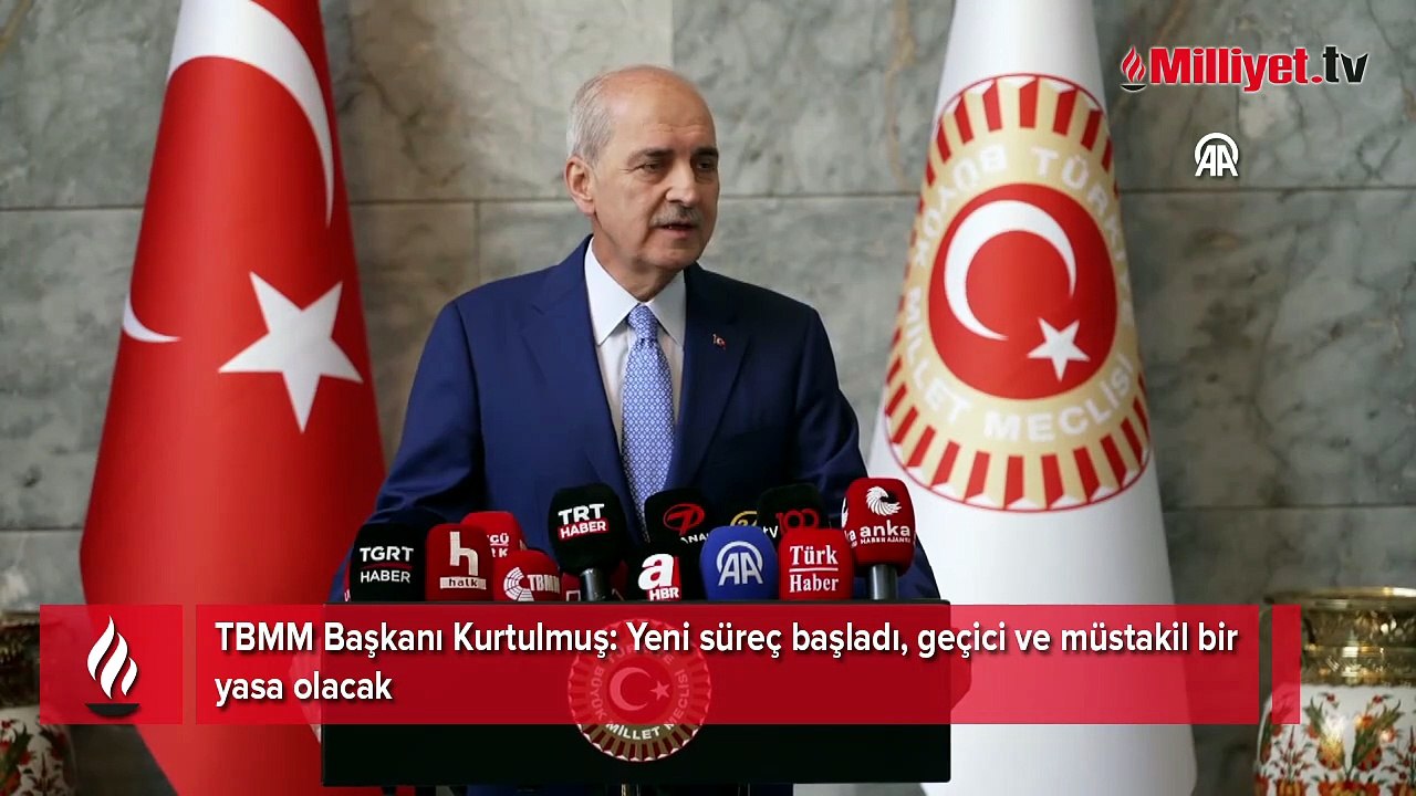 TBMM Başkanı Kurtulmuş: Yeni süreç başladı, geçici ve müstakil bir yasa olacak
