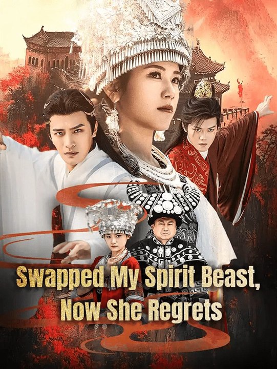Swapped My Spirit Beast, Now She Regrets | Full Series | Short Drama English