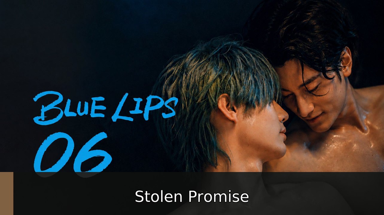 Blue Lips the Series Ep 6 English Sub | Stolen Promise