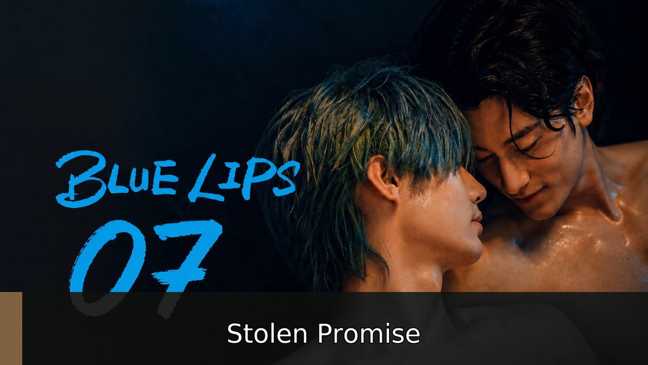 Blue Lips Episode 7 | Stolen Promise