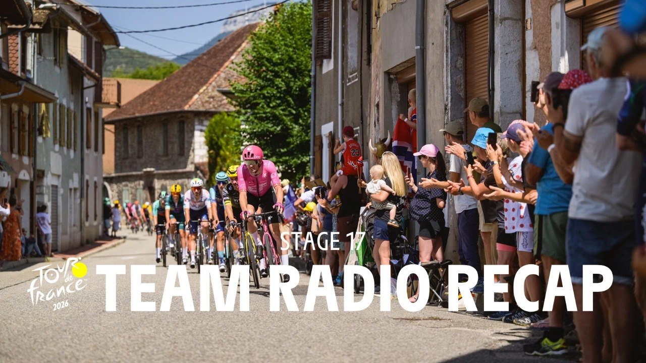 Tour de France 2026 - Stage 17 Highlights Team Radio