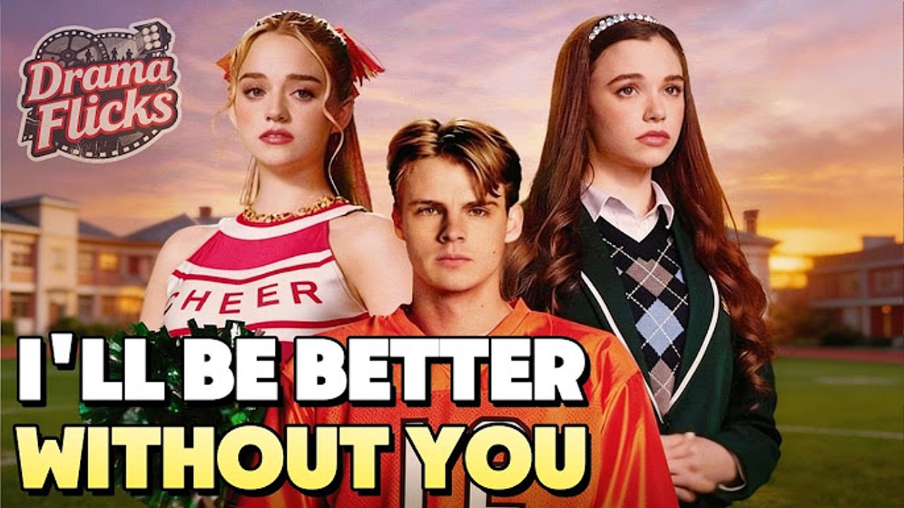 I'll Be Better Without You#Full Movie- Hot Movie🔥[HOT MOVIE 2026]🔥
