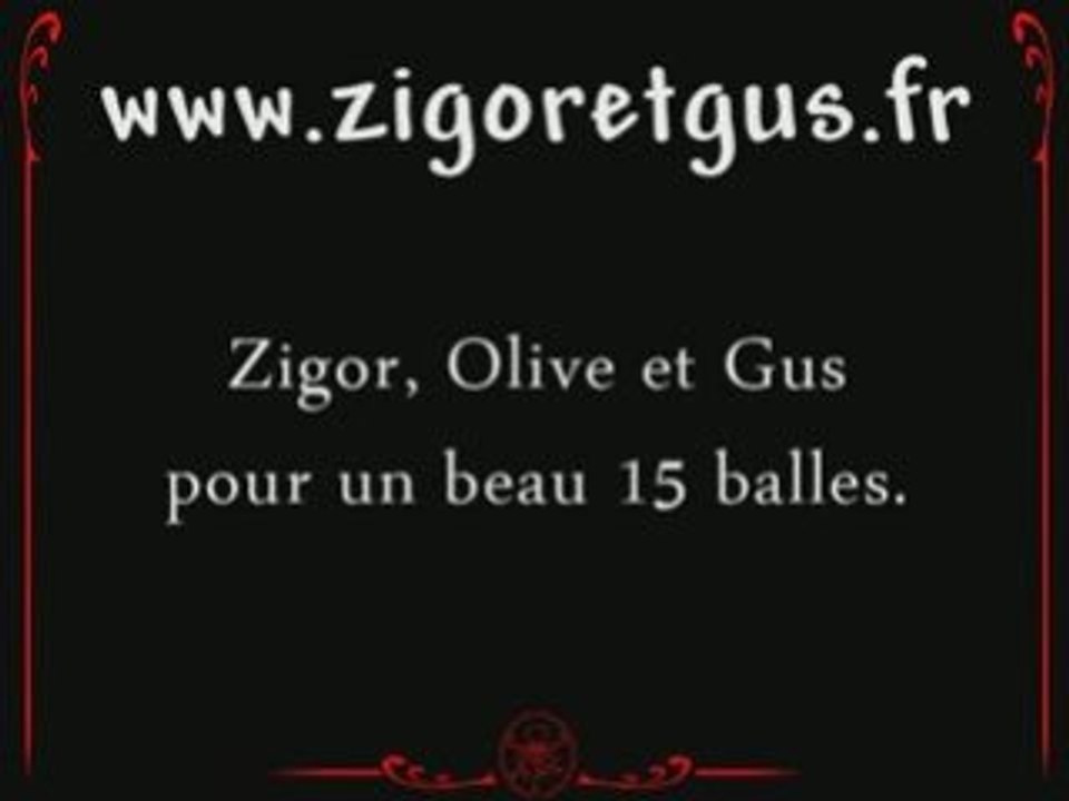 Zigor, Olive et Gus : 15 balles