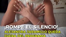 ¡Cuenta su verdad! Alejandra Jaramillo rompe el silencio tras su salida de 'Siéntese quien pueda'