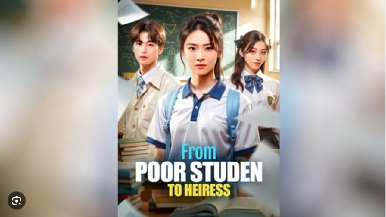From Poor Studen to Heiress Chinese Drama - English Sub