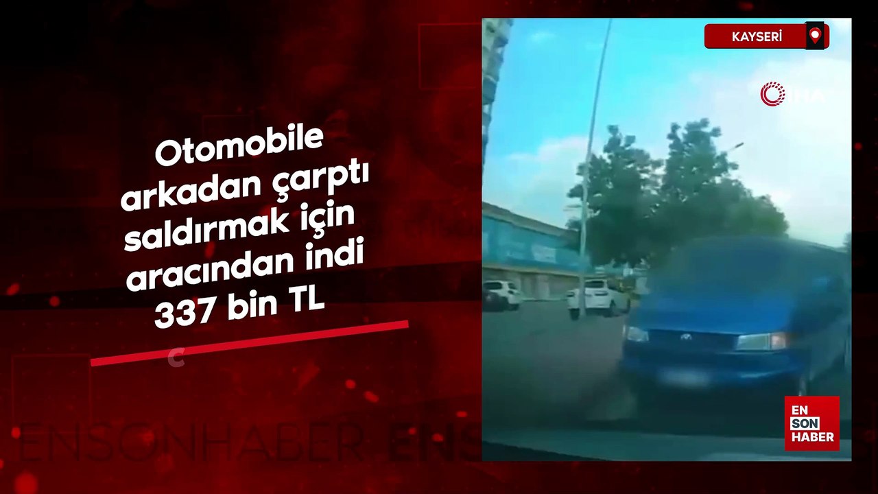 Kayseri'de otomobile arkadan çarptı, saldırmak için aracından indi, 337 bin TL ceza yedi