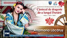 Ana Maria Lacatusu - Fest. „Cantecul de dragoste de-a lungul Dunarii” - Braila (ETNO TV - 21.07.2026)