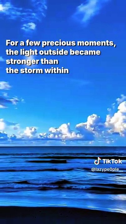 For a few precious moments, the light outside became stronger than the storm within
