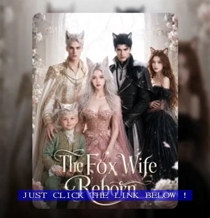 The Fox Wife Reborn Vibeshort | Fox Spirit Rebirth Romance Full Story