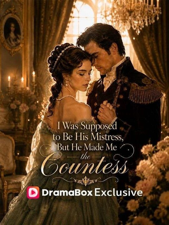 I Was Supposed To Be His Mistress, But He Made Me The Countess - FULL MOVIES ENGLISH SUB