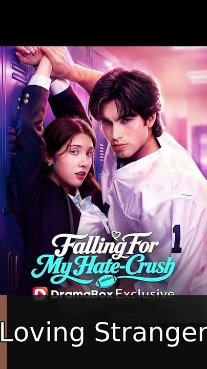 Falling For My Hate-Crush #engsub #watchfull🎉🔥🌸 | Loving Stranger