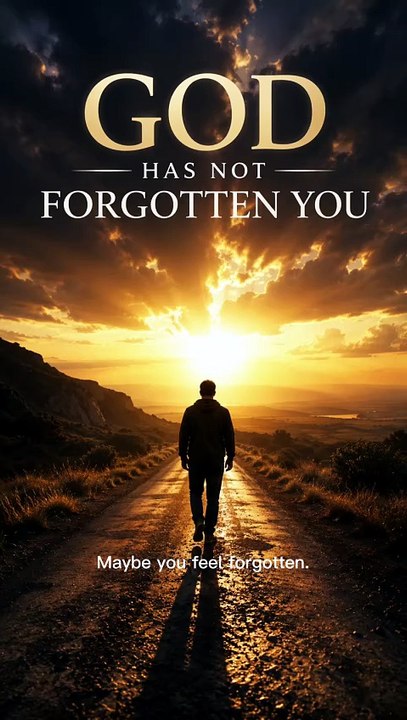 God Has Not Forgotten You | A Message of Hope and Strength