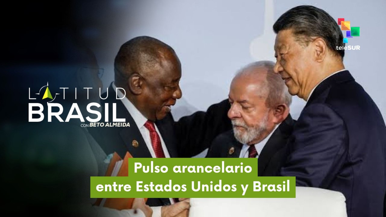 Latitud con Beto Almeida | Pulso arancelario entre Estados Unidos y Brasil 22-07-2026