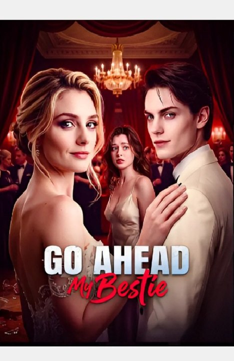 Go Ahead, My Bestie- Drama FULL MOVIES ENGLISH SUB