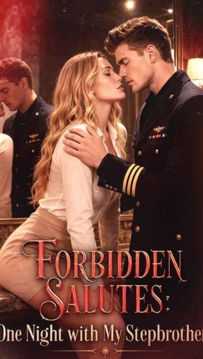 Forbidden Salutes- One Night with My Stepbrother - (2026) - FULL ENGSUB | Reelshort Hot HD