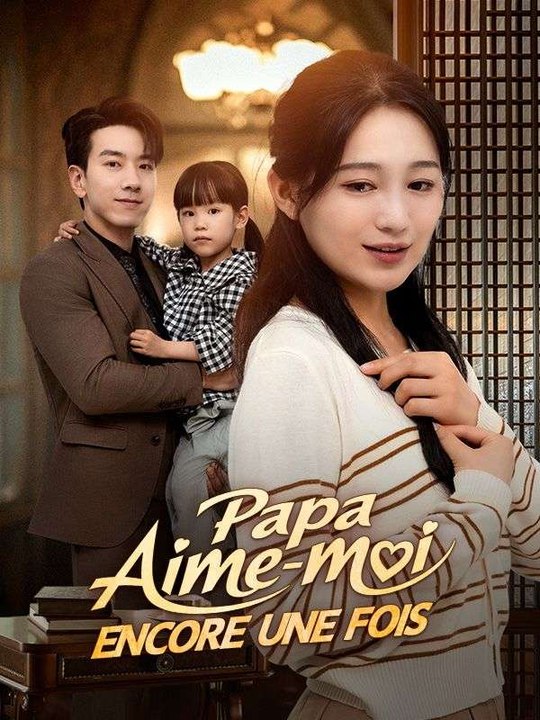 Papa, Aime-moi Encore Une Fois ( Doublé ) film complet