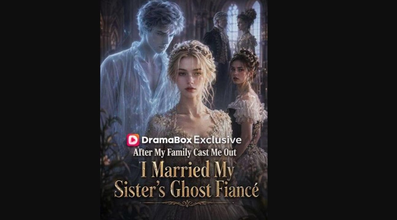 After My Family Cast Me Out, I Married My Sister's Ghost Fiancé丨New Movie ✅