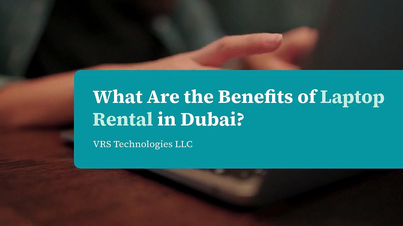 What Are the Benefits of Laptop Rental in Dubai