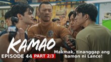 Kamao: Makmak, tinanggap ang hamon ni Lance! (Episode 44 - Part 2/3)