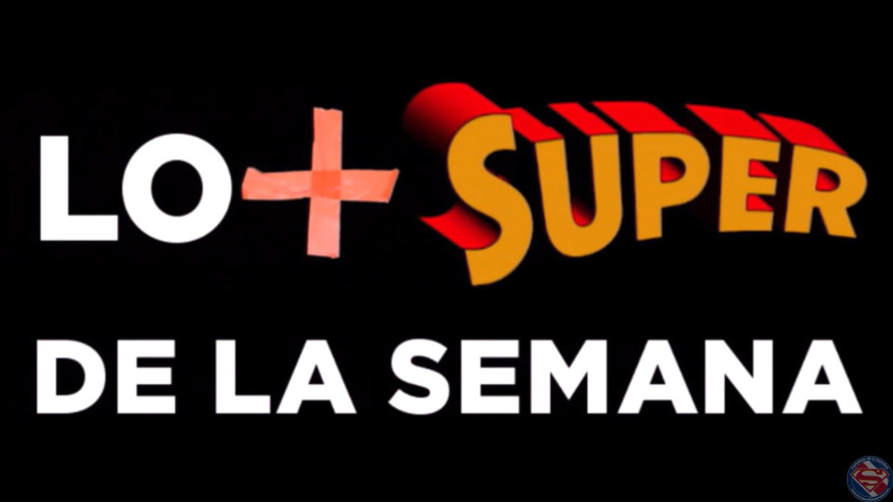 Lo + Super de la Semana – Del 17 de Julio de 2026 al 23 de Julio de 2026