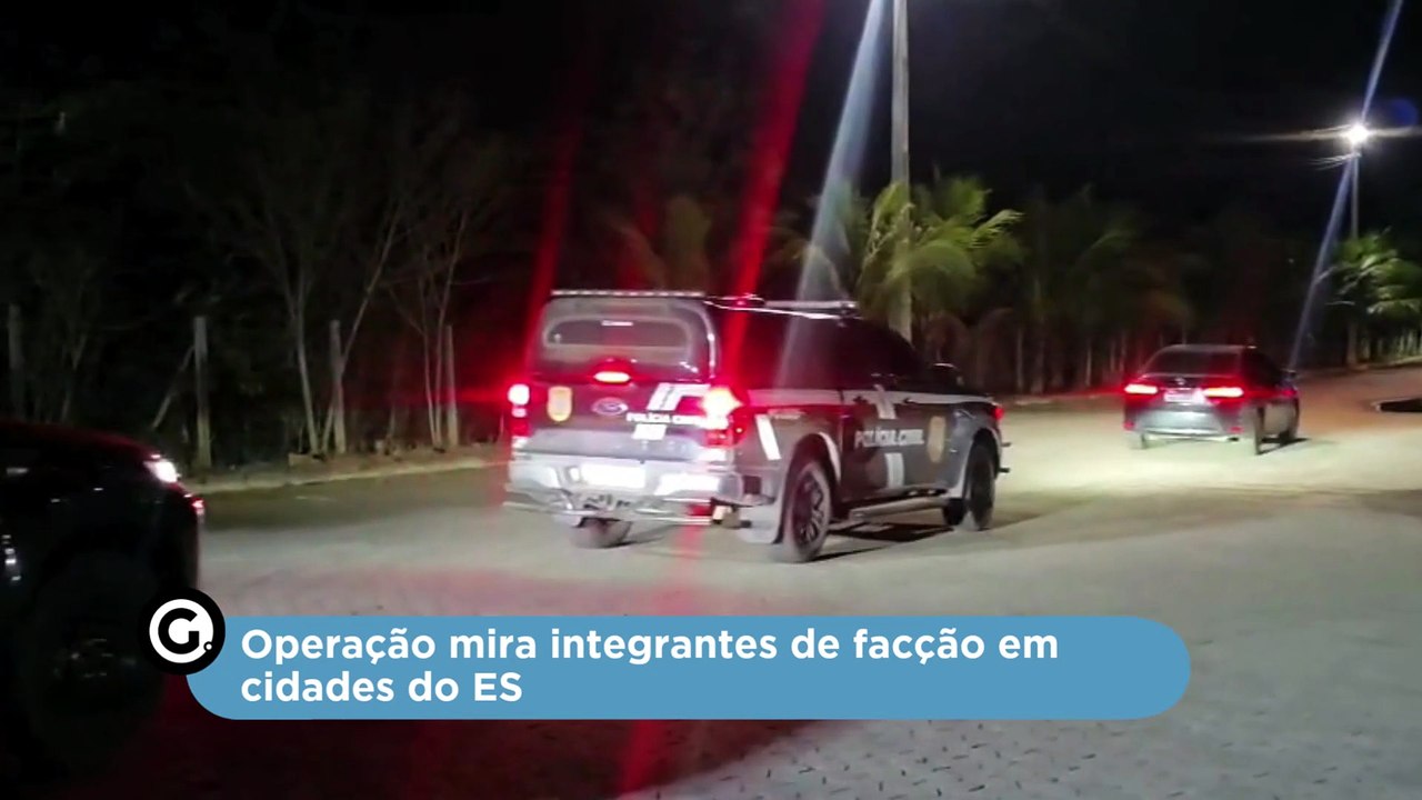 Operação mira integrantes de facção em cidades do ES