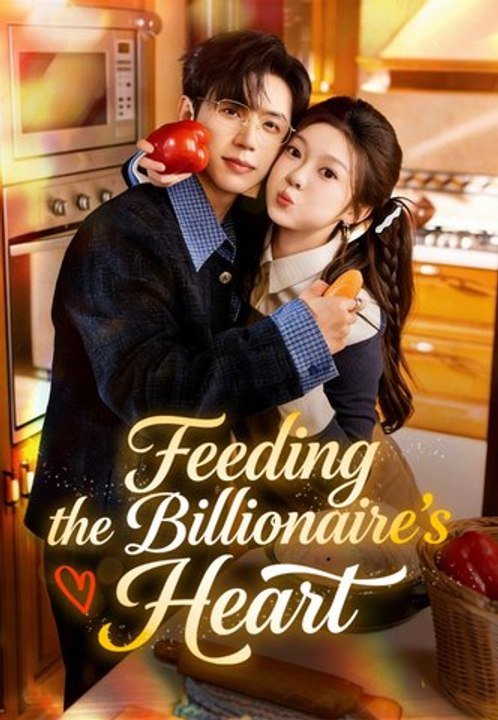 Feeding the Billionaire's Heart | Full Series | Short Drama English