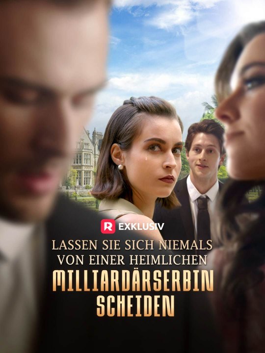 Lassen Sie sich niemals von einer heimlichen Milliardärserbin scheiden - Teil 1/1 | Folgen 1-55